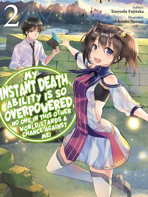 Title details for My Instant Death Ability is So Overpowered, No One in This Other World Stands a Chance Against Me!, Volume 2 by Tsuyoshi Fujitaka - Available